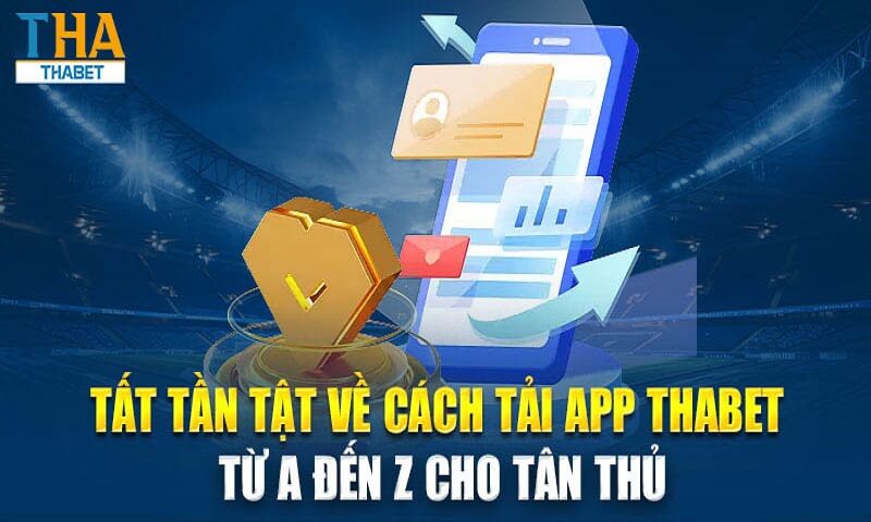 Một số câu hỏi xung quanh việc tải app Thabet